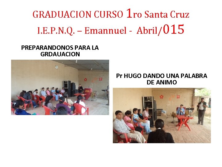 GRADUACION CURSO 1 ro Santa Cruz I. E. P. N. Q. – Emannuel -