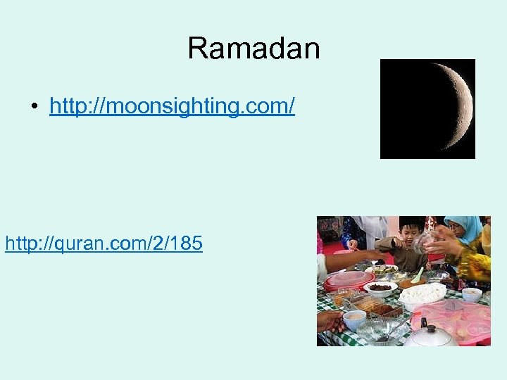 Ramadan • http: //moonsighting. com/ http: //quran. com/2/185 