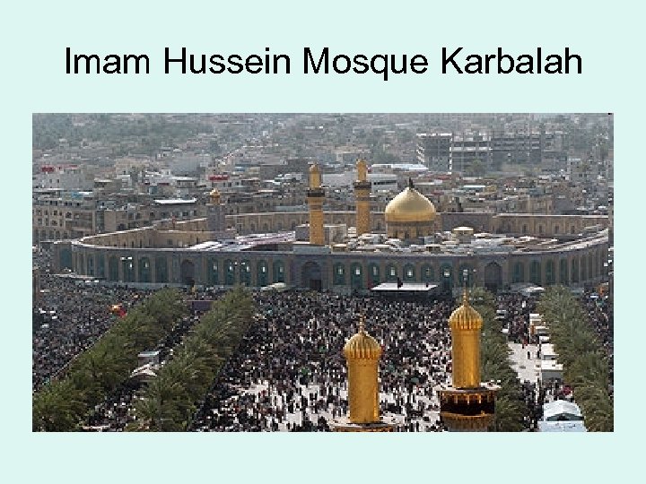 Imam Hussein Mosque Karbalah 