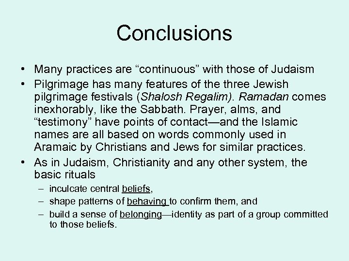 Conclusions • Many practices are “continuous” with those of Judaism • Pilgrimage has many