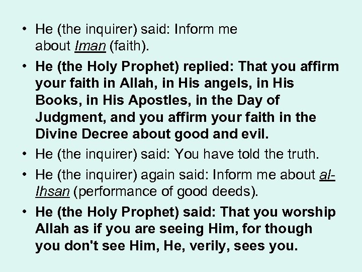  • He (the inquirer) said: Inform me about Iman (faith). • He (the