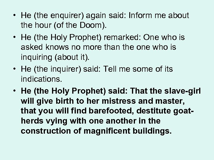  • He (the enquirer) again said: Inform me about the hour (of the