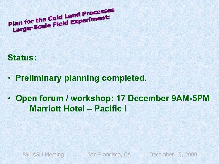 Status: • Preliminary planning completed. • Open forum / workshop: 17 December 9 AM-5