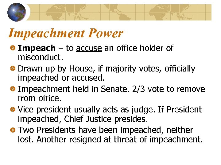 Impeachment Power Impeach – to accuse an office holder of misconduct. Drawn up by