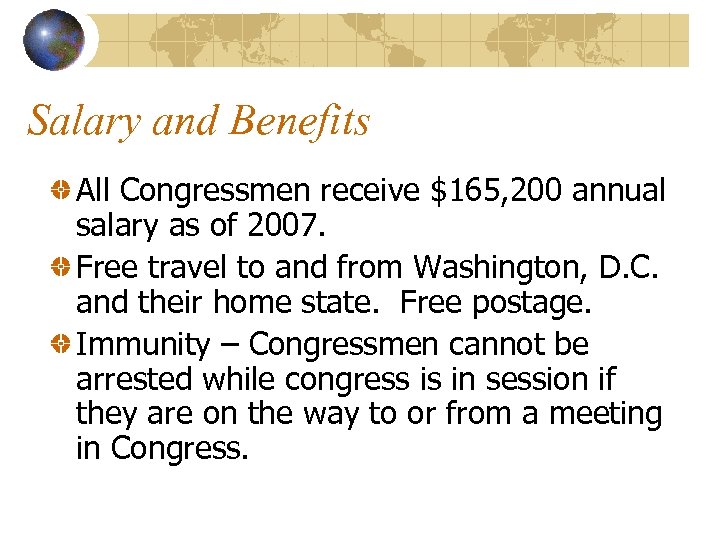 Salary and Benefits All Congressmen receive $165, 200 annual salary as of 2007. Free