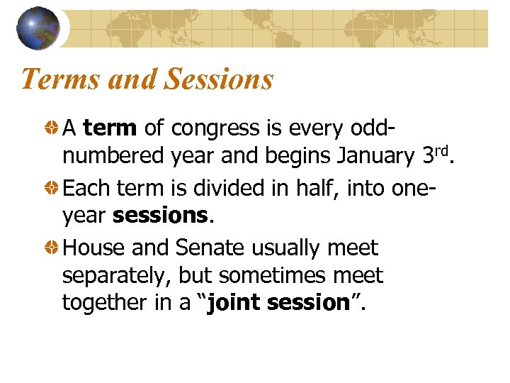 Terms and Sessions A term of congress is every oddnumbered year and begins January