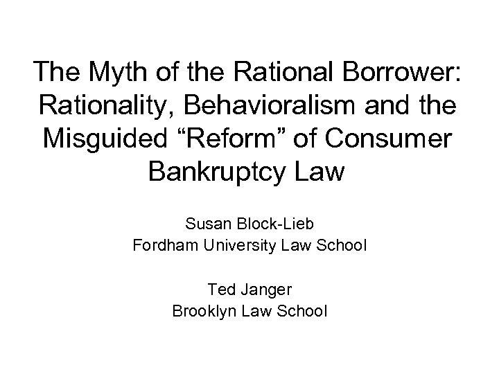 The Myth of the Rational Borrower: Rationality, Behavioralism and the Misguided “Reform” of Consumer