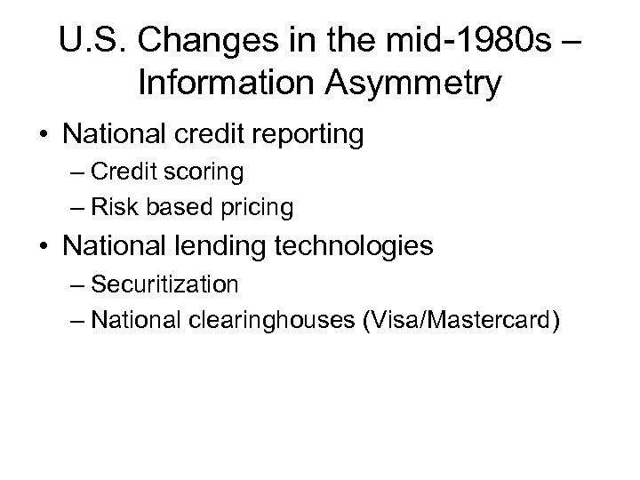 U. S. Changes in the mid-1980 s – Information Asymmetry • National credit reporting