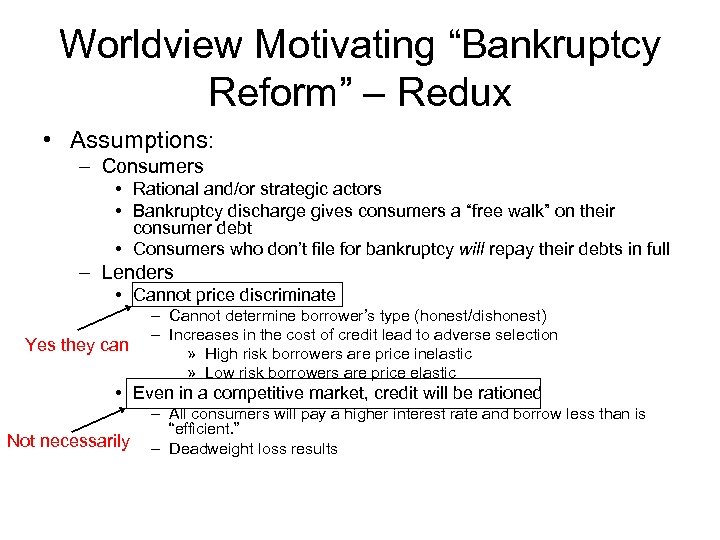 Worldview Motivating “Bankruptcy Reform” – Redux • Assumptions: – Consumers • Rational and/or strategic