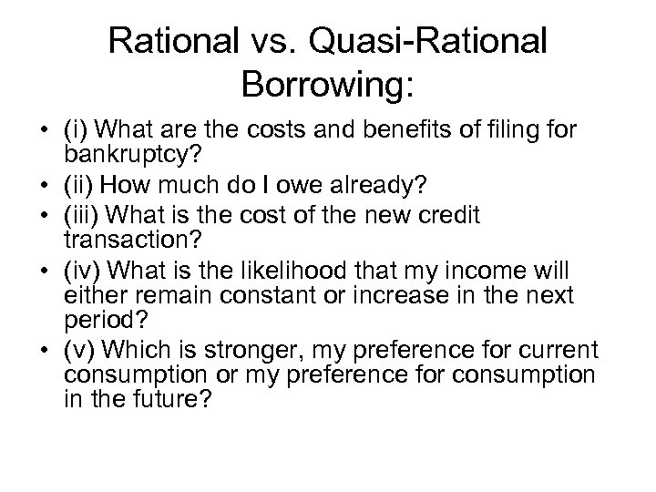 Rational vs. Quasi-Rational Borrowing: • (i) What are the costs and benefits of filing