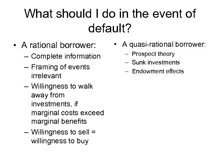 What should I do in the event of default? • A rational borrower: –