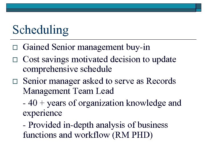 Scheduling o o o Gained Senior management buy-in Cost savings motivated decision to update