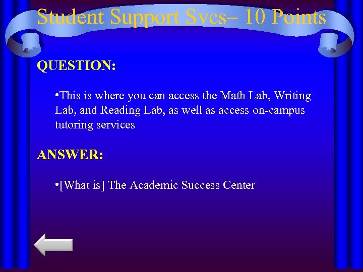 Student Support Svcs– 10 Points QUESTION: • This is where you can access the