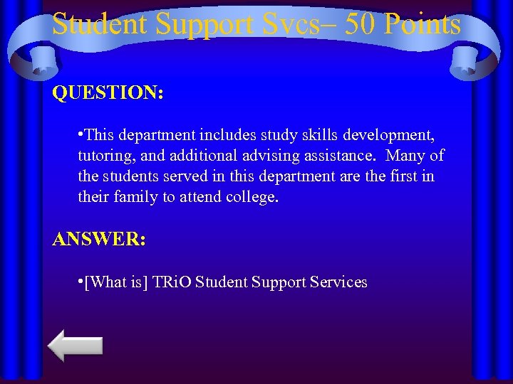 Student Support Svcs– 50 Points QUESTION: • This department includes study skills development, tutoring,