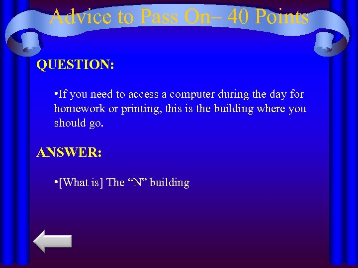 Advice to Pass On– 40 Points QUESTION: • If you need to access a