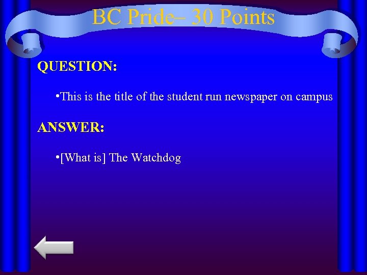 BC Pride– 30 Points QUESTION: • This is the title of the student run