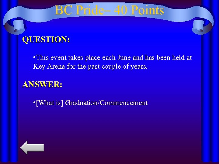 BC Pride– 40 Points QUESTION: • This event takes place each June and has