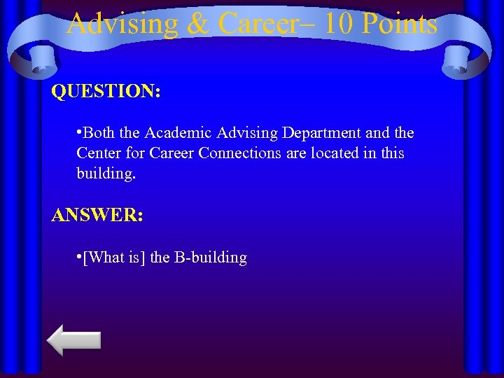 Advising & Career– 10 Points QUESTION: • Both the Academic Advising Department and the