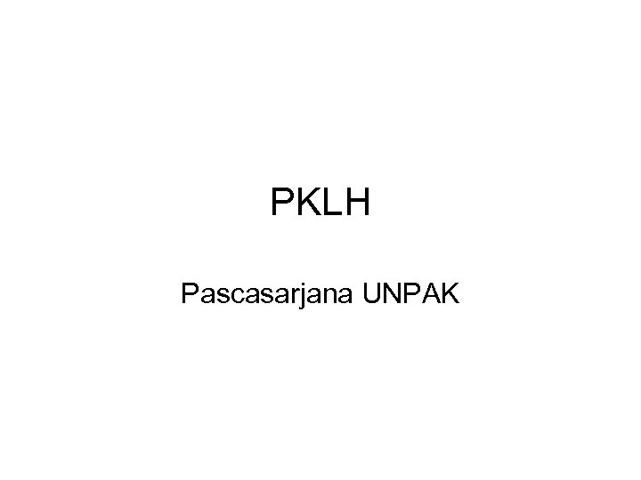 PKLH Pascasarjana UNPAK 