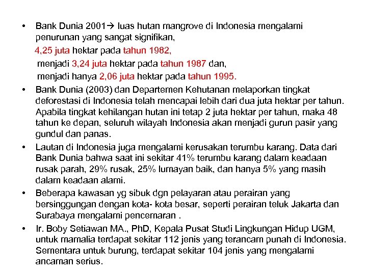  • Bank Dunia 2001 luas hutan mangrove di Indonesia mengalami penurunan yang sangat