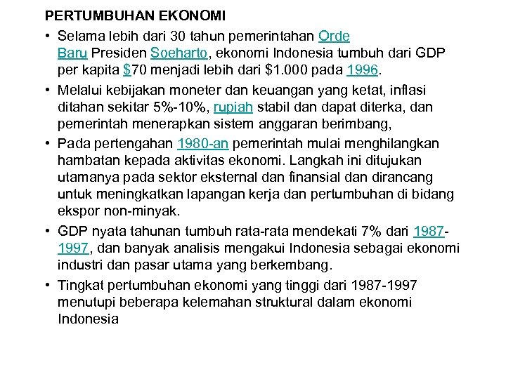 PERTUMBUHAN EKONOMI • Selama lebih dari 30 tahun pemerintahan Orde Baru Presiden Soeharto, ekonomi