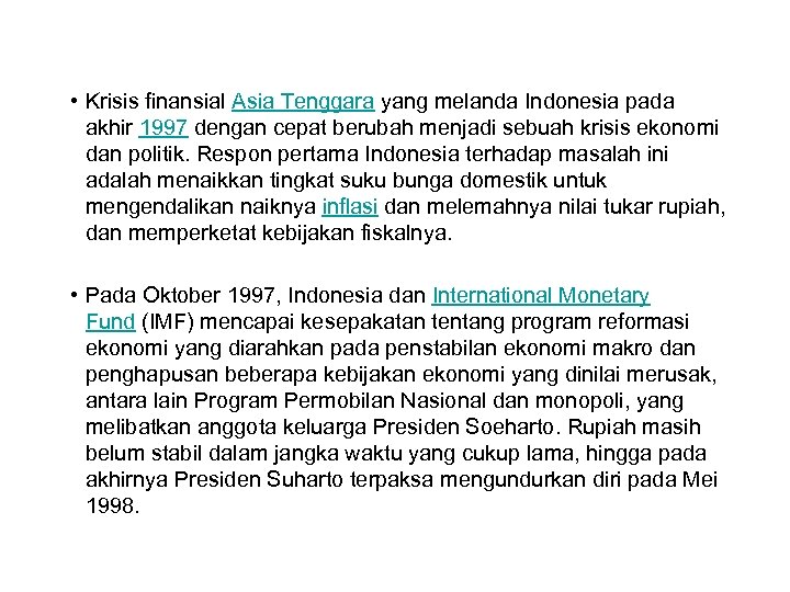  • Krisis finansial Asia Tenggara yang melanda Indonesia pada akhir 1997 dengan cepat