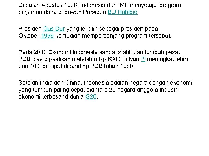 Di bulan Agustus 1998, Indonesia dan IMF menyetujui program pinjaman dana di bawah Presiden