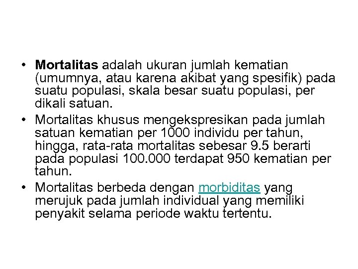  • Mortalitas adalah ukuran jumlah kematian (umumnya, atau karena akibat yang spesifik) pada