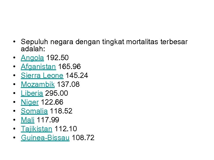  • Sepuluh negara dengan tingkat mortalitas terbesar adalah: • Angola 192. 50 •