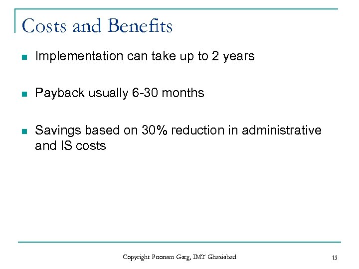 Costs and Benefits n Implementation can take up to 2 years n Payback usually