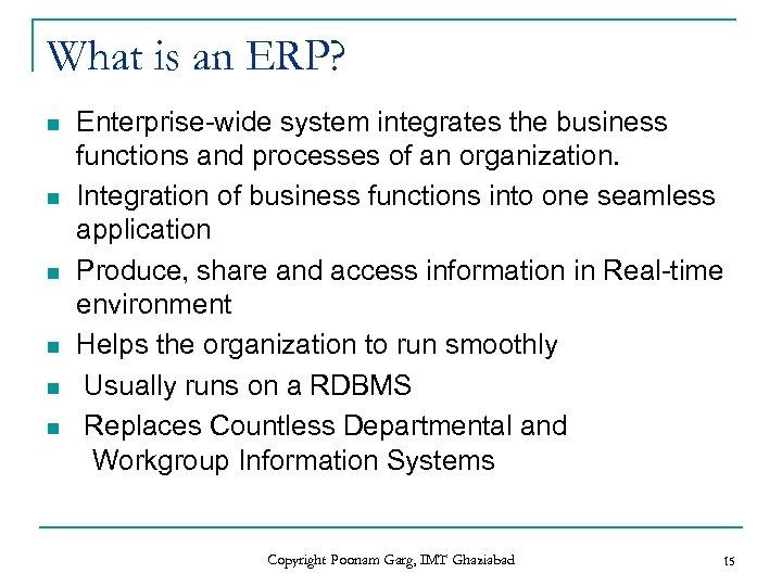 What is an ERP? n n n Enterprise-wide system integrates the business functions and