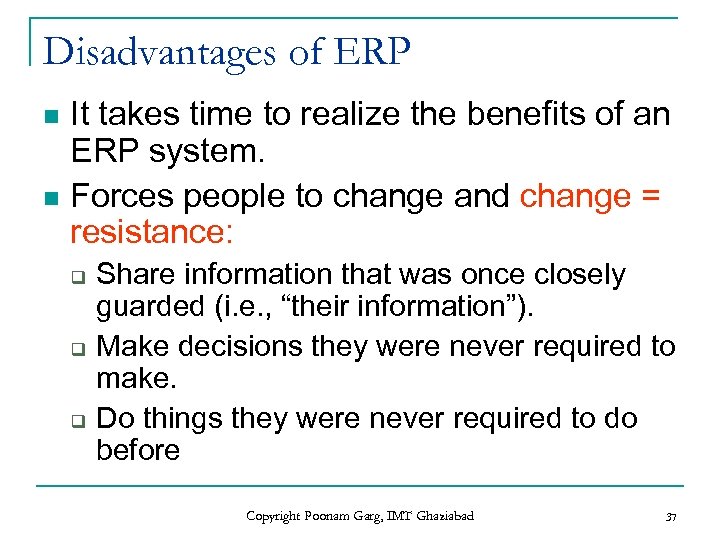 Disadvantages of ERP It takes time to realize the benefits of an ERP system.