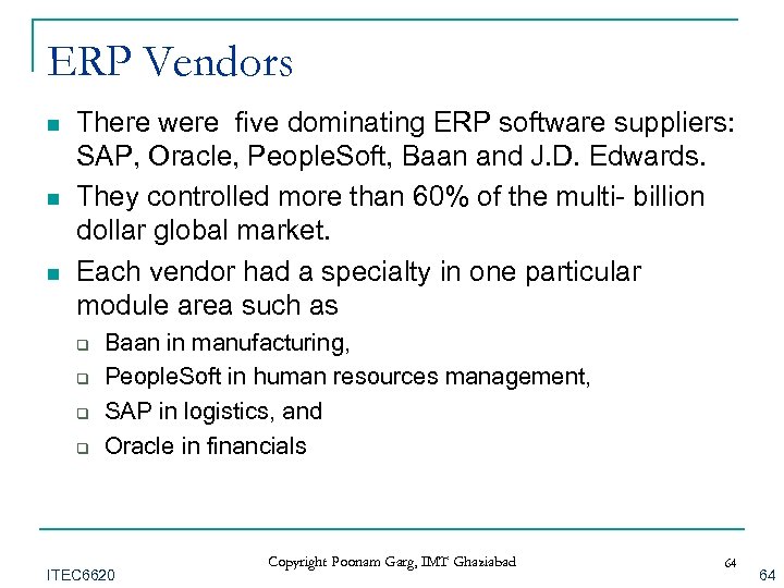 ERP Vendors n n n There were five dominating ERP software suppliers: SAP, Oracle,