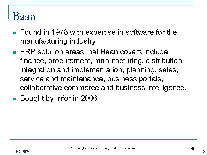 Baan n Found in 1978 with expertise in software for the manufacturing industry ERP