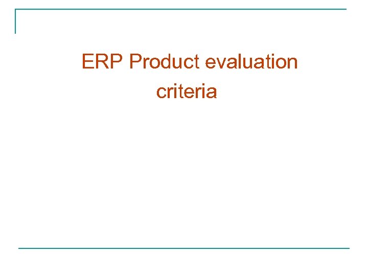 ERP Product evaluation criteria 