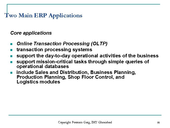 Two Main ERP Applications Core applications n n n Online Transaction Processing (OLTP) transaction