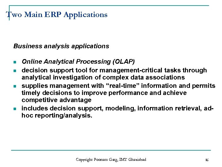 Two Main ERP Applications Business analysis applications n n Online Analytical Processing (OLAP) decision