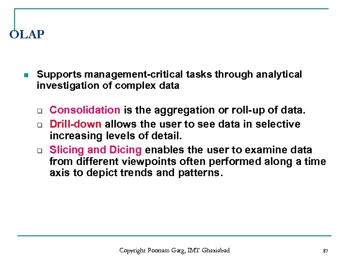 OLAP n Supports management-critical tasks through analytical investigation of complex data q q q