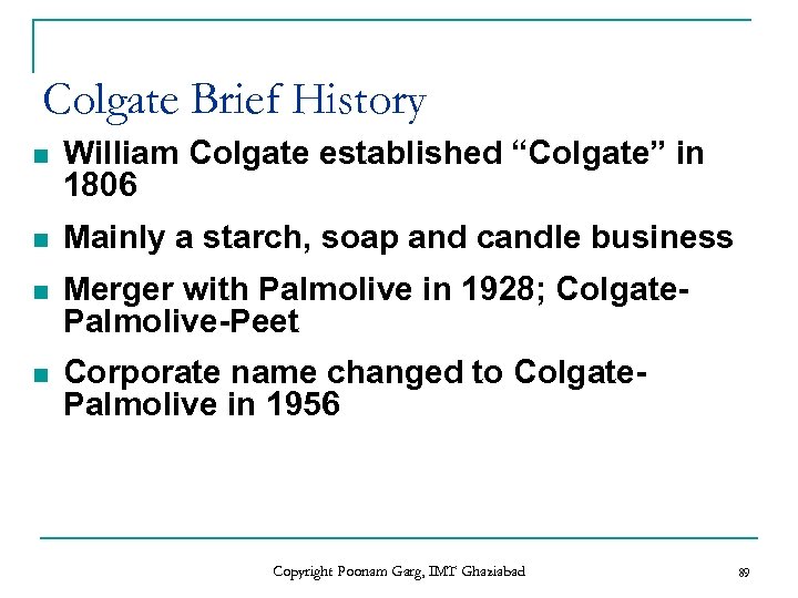 Colgate Brief History n William Colgate established “Colgate” in 1806 n Mainly a starch,