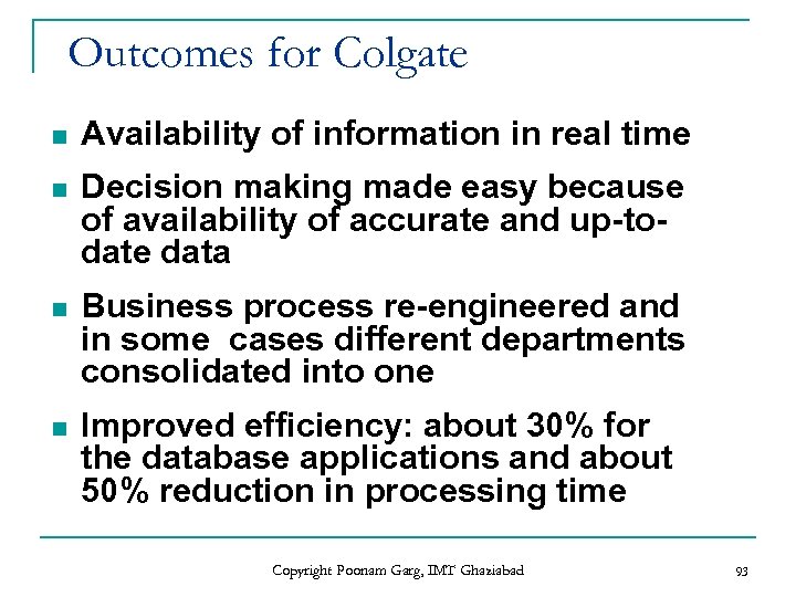 Outcomes for Colgate n Availability of information in real time n Decision making made