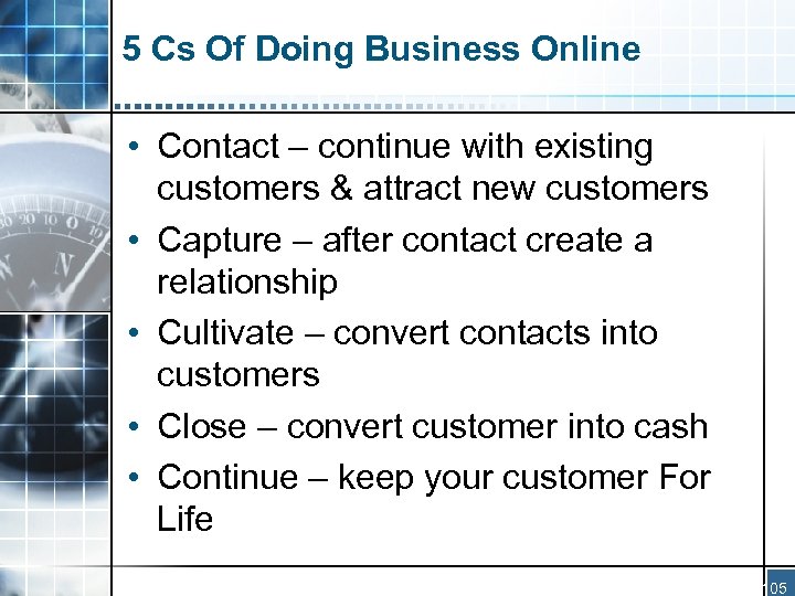 5 Cs Of Doing Business Online • Contact – continue with existing customers &