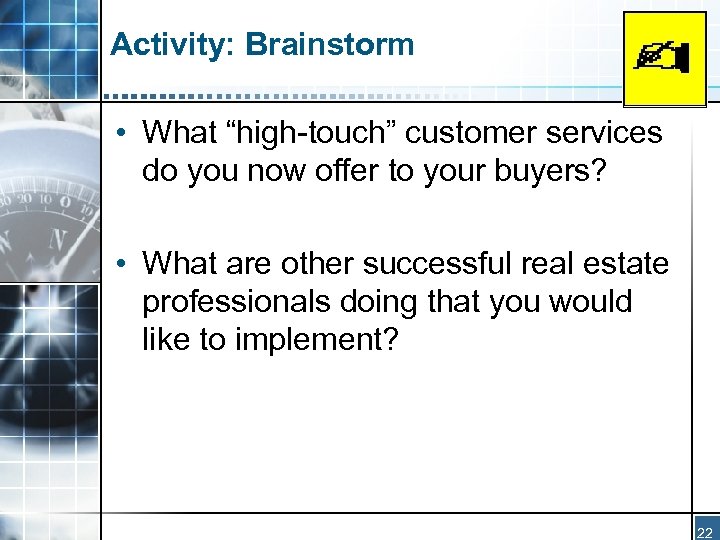 Activity: Brainstorm • What “high-touch” customer services do you now offer to your buyers?