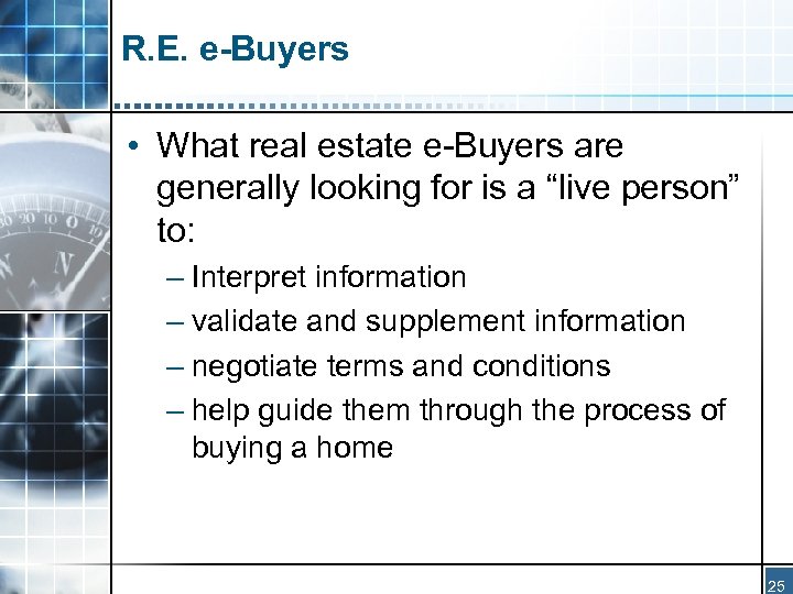 R. E. e-Buyers • What real estate e-Buyers are generally looking for is a