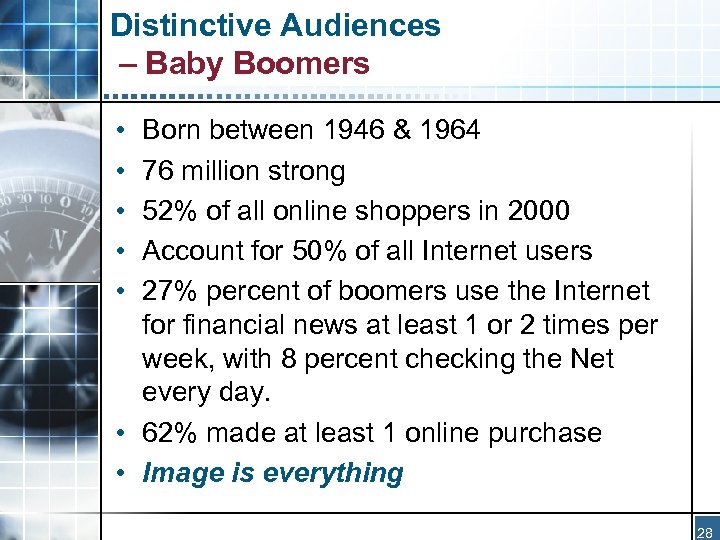 Distinctive Audiences – Baby Boomers • • • Born between 1946 & 1964 76