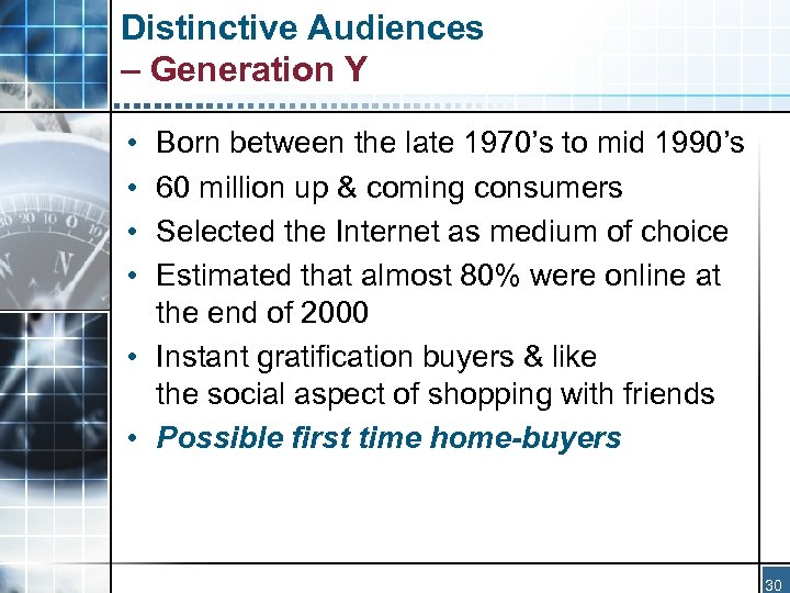Distinctive Audiences – Generation Y • • Born between the late 1970’s to mid