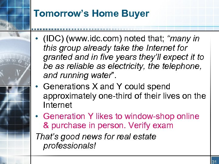 Tomorrow’s Home Buyer • (IDC) (www. idc. com) noted that; “many in this group