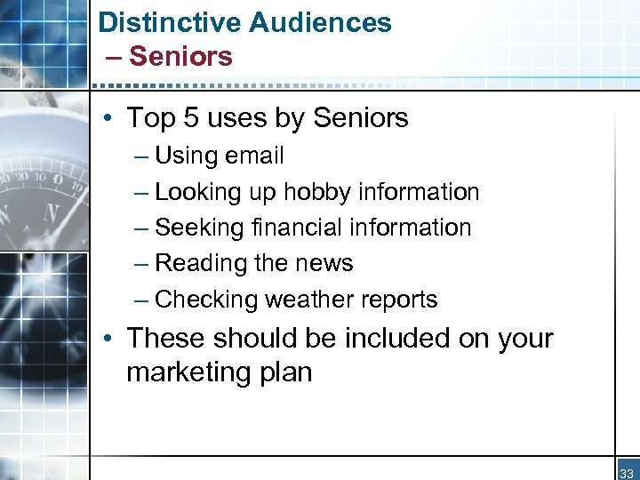 Distinctive Audiences – Seniors • Top 5 uses by Seniors – Using email –