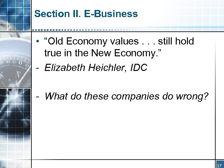 Section II. E-Business • “Old Economy values. . . still hold true in the