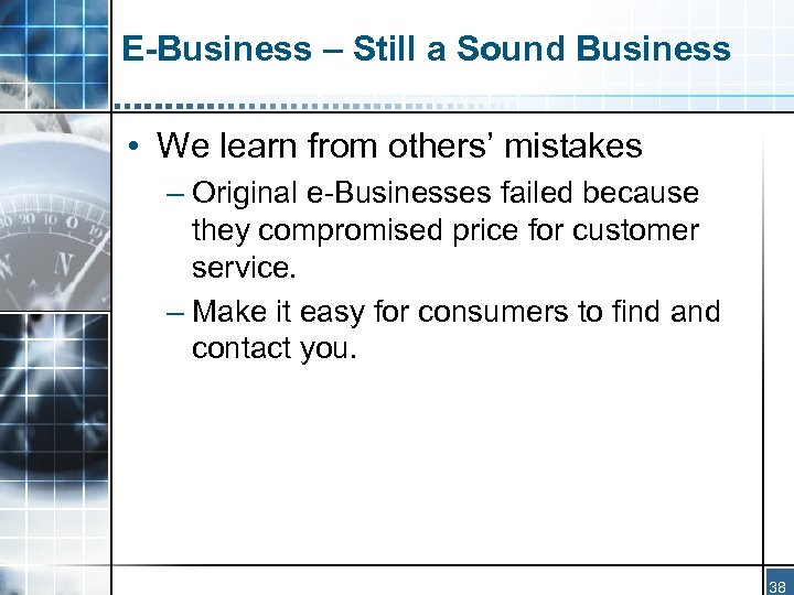 E-Business – Still a Sound Business • We learn from others’ mistakes – Original