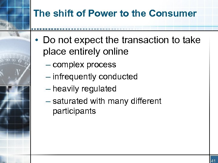 The shift of Power to the Consumer • Do not expect the transaction to